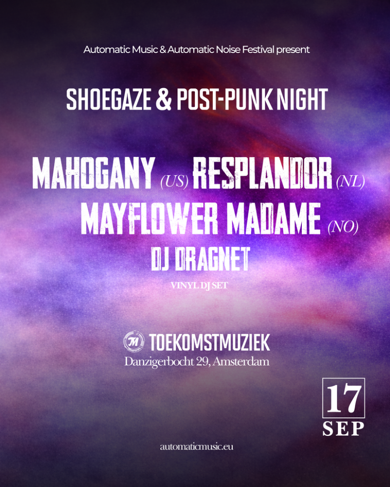 SHOEGAZE and POST-PUNK NIGHT - Mahogany (US) + Resplandor (NL) + Mayflower Madame (NO) + DJ Dragnet